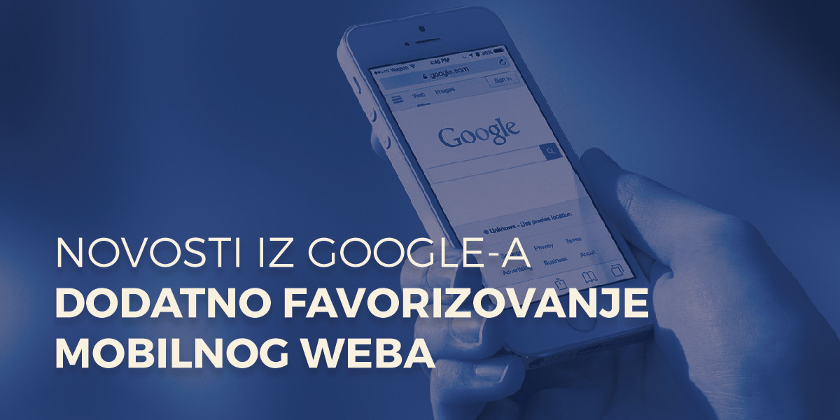 mobilni telefon u ruci i overlay tekst: Novosti iz Google-a: Dodatno favorizovanje mobilnog weba